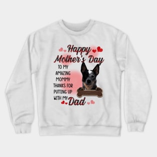 Blue Heeler Happy Mother's Day To My Amazing Mommy Crewneck Sweatshirt